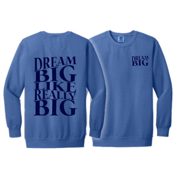 Blue Dream Big Sweatshirt